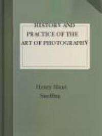 History And Practice Of The Art Of Photography