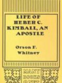 Life Of Heber C. Kimball, An Apostle
