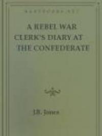 A Rebel War Clerk's Diary At The Confederate States Capital
