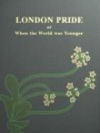 London Pride Or When The World Was Younger