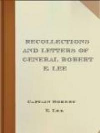 Recollections And Letters Of General Robert E. Lee