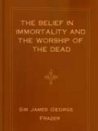 The Belief In Immortality And The Worship Of The Dead