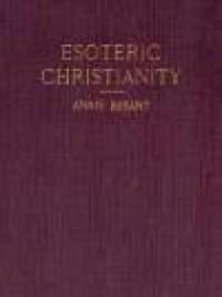 Esoteric Christianity, Or The Lesser Mysteries