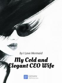 My Cold And Elegant Ceo Wife
