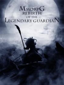 Mmorpg: Rebirth Of The Legendary Guardian