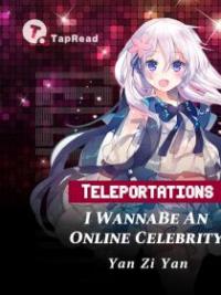 Teleportations — I Wanna Be An Online Celebrity