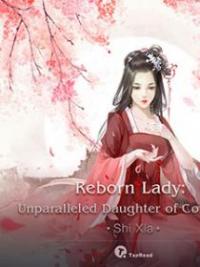 Reborn Lady: Unparalleled Daughter Of Concubine
