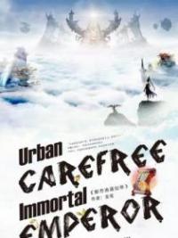 Urban Carefree Immortal Emperor
