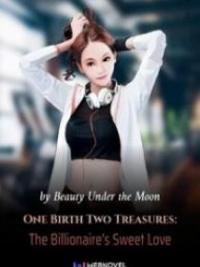 One Birth Two Treasures: The Billionaire’s Sweet Love