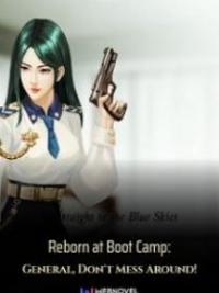 Reborn At Boot Camp: General, Don’t Mess Around!
