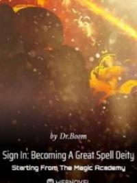 Sign In: Becoming A Great Spell Deity Starting From The Magic Academy