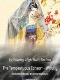 The Tempestuous Consort – Wilfully Pampered By The Beastly Highness