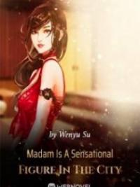 Madam Is A Sensational Figure In The City