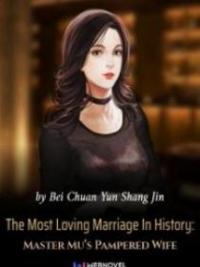 The Most Loving Marriage In History: Master Mu’s Pampered Wife