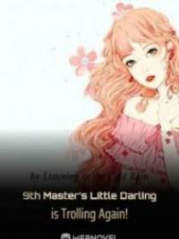 9th Master’s Little Darling Is Trolling Again!