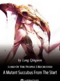 Lord Of The People: I Recruited A Mutant Succubus From The Start